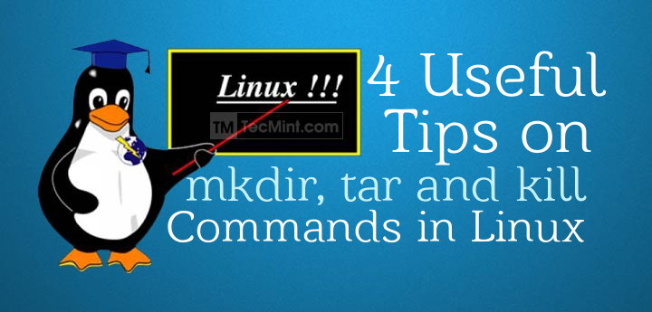Linux mkdir、tar 和 kill 命令的 4 個(gè)有用小技巧